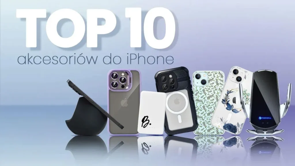 TOP 10 akcesoriów do iPhone’a, które warto mieć w 2025 roku!